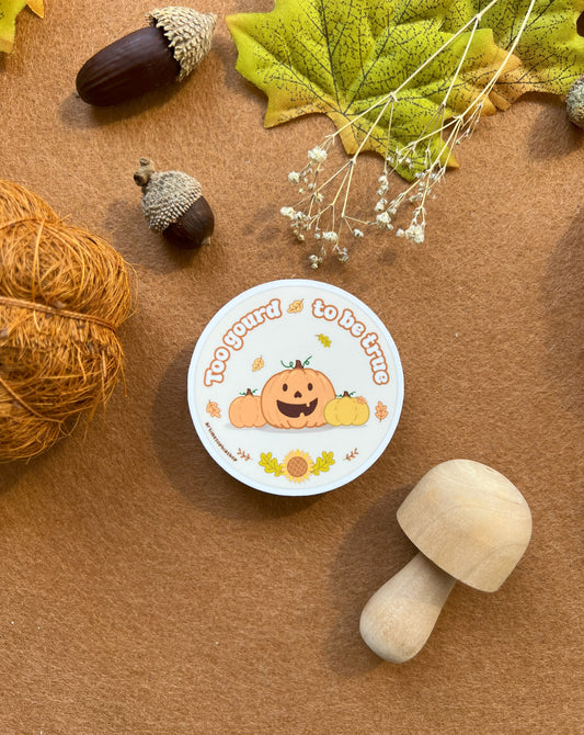 Too Gourd to Be True - Waterproof Sticker