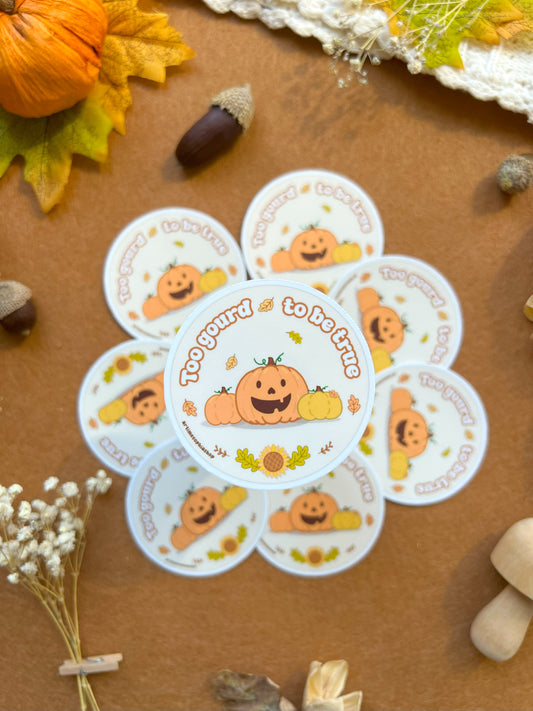 Too Gourd to Be True - Waterproof Sticker